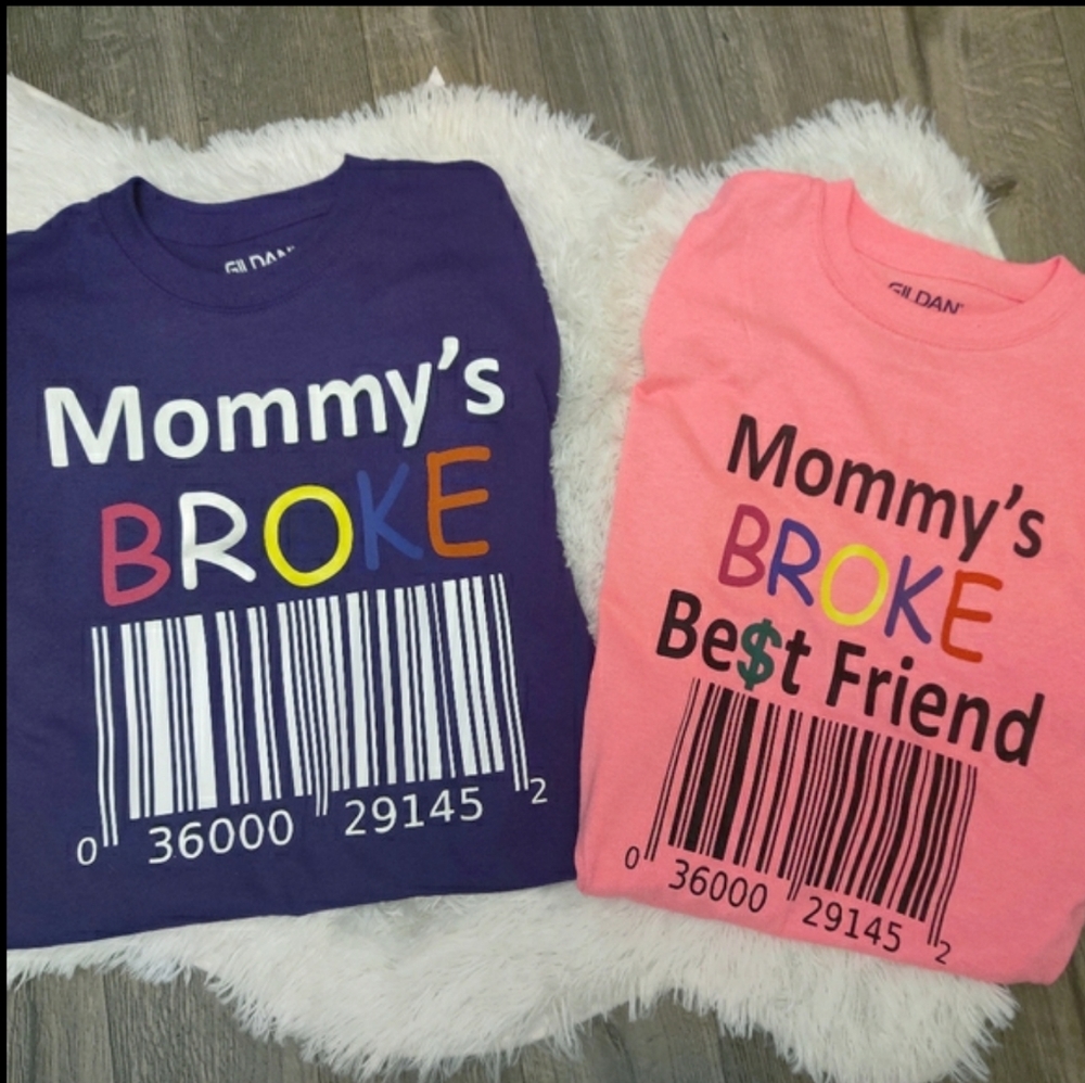 Mommy's Broke Best Friend Tees